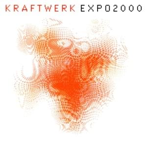 Expo 2000 (Kling Klang Mix 2002) - Kraftwerk