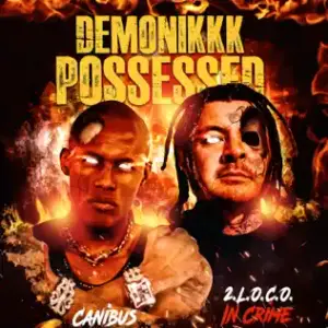 Demonikkk Possessed - 2.L.O.C.O. IN CRIME (Ft. Canibus)