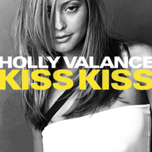 Kiss Kiss - Holly Valance