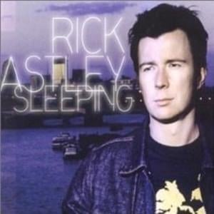 Sleeping - Rick Astley