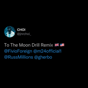 TO THE MOON (Drill Remix) - Jnr Choi, M24 & G Herbo (Ft. Fivio Foreign, Russ Millions & Sam Tompkins)