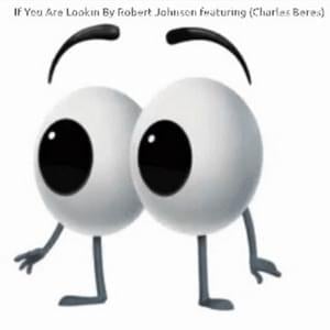 If You Are Looking - Robert Johnson (Ft. Charles Beres)