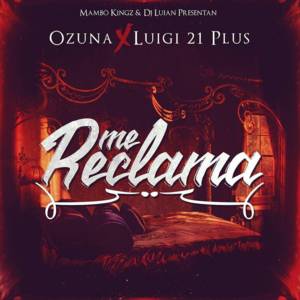 Me Reclama - Mambo Kingz, DJ Luian, Luigi 21 Plus & Ozuna