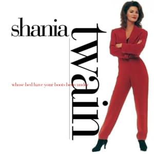 Whose Bed Have Your Boots Been Under? - Shania Twain