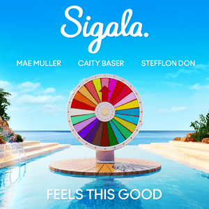 Feels This Good - Sigala, Mae Muller & Caity Baser (Ft. Stefflon Don)