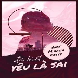 Đã Biết Yêu Là Sai - QNT (Ft. Minh Hanh & Rastz)