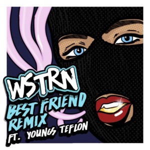 Best Friend - WSTRN (Ft. Youngs Teflon)