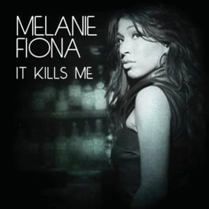 It Kills Me [rap version] - Melanie Fiona (Ft. Ghostface Killah)