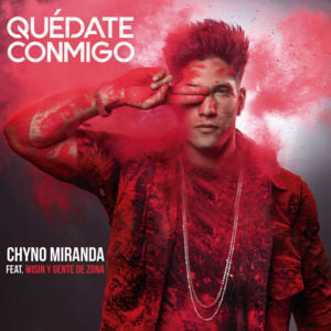 Quédate Conmigo - Chyno Miranda (Ft. Gente de Zona & Wisin)