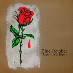 I Hope You’re Happy - Blue October