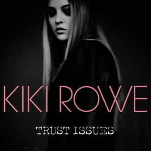 Trust Issues - Kiki Rowe