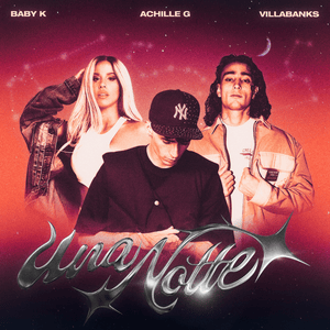 Una Notte - Achille G (Ft. Baby K & VillaBanks)