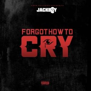 Forgot How To Cry - Jackboy