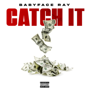 Catch It - Babyface Ray