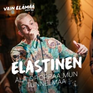 Älä droppaa mun tunnelmaa (Vain elämää kausi 10) - Elastinen