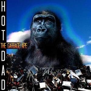 The Garbage Ape - Hot Dad