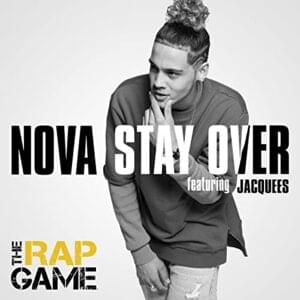 Stay Over (The Rap Game) - Nova (Rapper) (Ft. Jacquees)