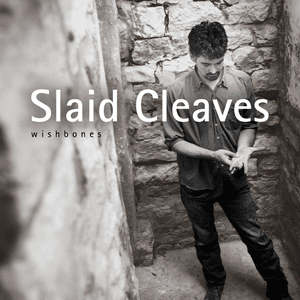 Wishbones - Slaid Cleaves