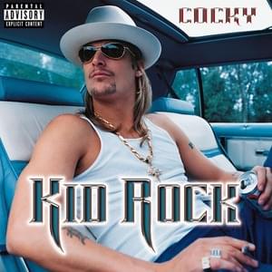 What I Learned Out On the Road - Kid Rock