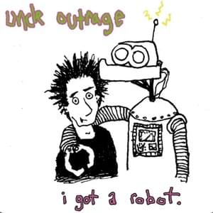 I Got A Robot - Uncle Outrage