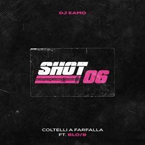 Shot 06(Coltelli a Farfalla) - DJ Kamo (Ft. Blo/B)