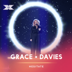 Hesitate - X Factor Recording - Grace Davies