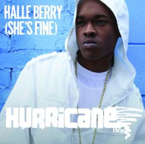 Halle Berry (She’s Fine) - Hurricane Chris (Ft. Superstarr)