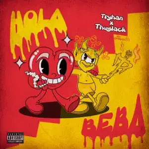 Hola Beba - Tryhan & Thuglack