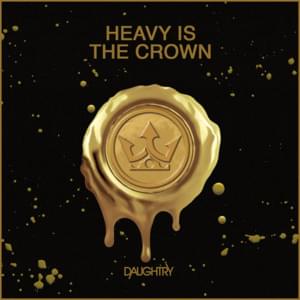 Heavy Is The Crown - Daughtry