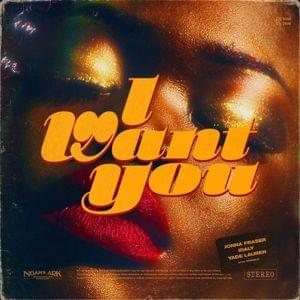 I WANT YOU - Jonna Fraser (Ft. Idaly & Yade Lauren)