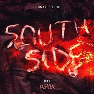 SouthSide (Teez Remix) - DJ Snake, Eptic & Teez