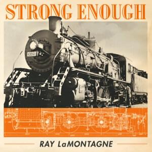 Strong Enough - Ray LaMontagne