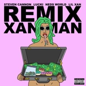 Xan Man (Remix) - $teven Cannon (Ft. Lil Xan, LUCKI & Mackned)