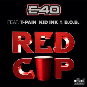 Red Cup - E-40 (Ft. B.o.B, Kid Ink & T-Pain)