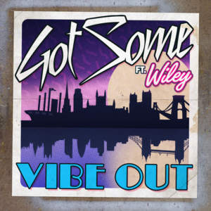 Vibe Out - GotSome (Ft. Wiley)