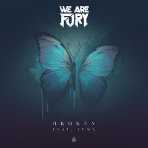 Broken - WE ARE FURY (Ft. Luma)