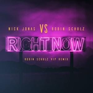 Right Now (Robin Schulz VIP Remix) - Nick Jonas & Robin Schulz