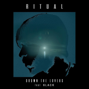 Drown the Lovers (Remix) - RITUAL (Ft. 6LACK)