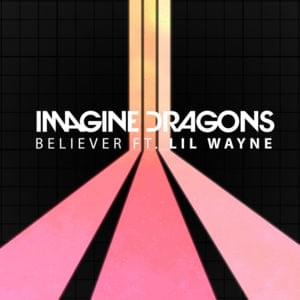 Believer (Remix) - Imagine Dragons (Ft. Lil Wayne)