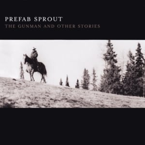 The Streets of Laredo/Not Long for This World - Prefab Sprout