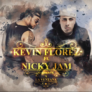 Asómate a la Ventana (Remix) - Kevin Florez (Ft. Nicky Jam)