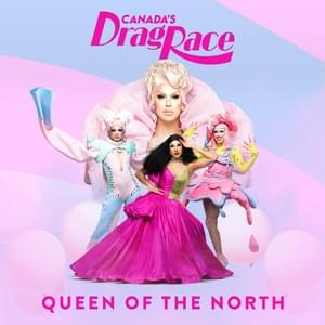 Queen of the North - The Cast of Canada's Drag Race, Season 2 (Ft. Brooke Lynn Hytes, Icesis Couture, Kendall Gender & Pythia (Drag Queen))