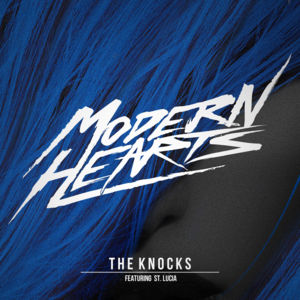 Modern Hearts - The Knocks (Ft. St. Lucia)