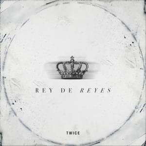 Rey de Reyes - Twice Música