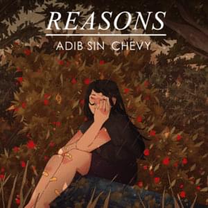 Reasons - Adib Sin (Ft. Chevy)