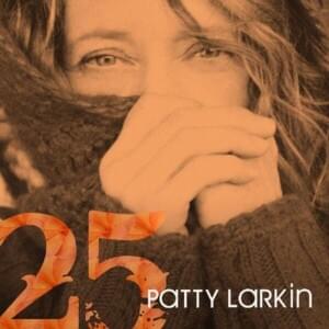 Chained to These Lovin’ Arms (25) - Patty Larkin (Ft. Mary Chapin Carpenter)