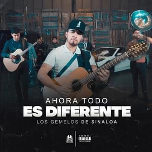 Ahora Todo Es Diferente - Los Gemelos De Sinaloa