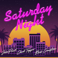 Saturday Night - Jake Paul (Ft. Chad Tepper & Nick Crompton)