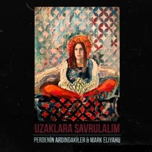 Uzaklara Savrulalım - Perdenin Ardındakiler & Mark Eliyahu