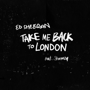 Take Me Back To London - Ed Sheeran (Ft. Stormzy)